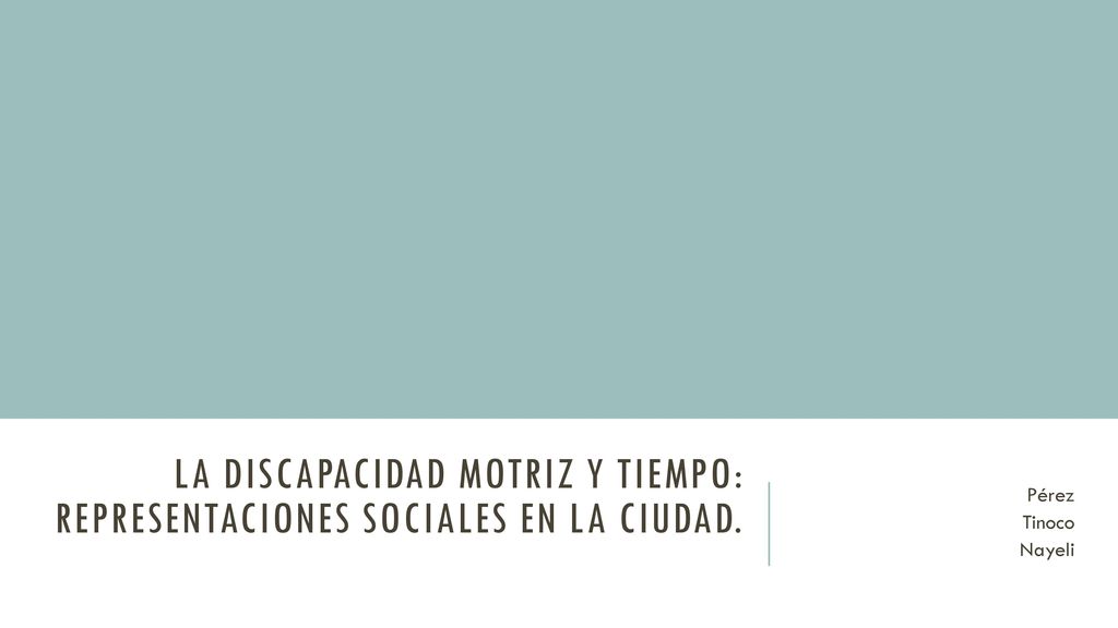 La discapacidad motriz y tiempo: representaciones sociales en la ciudad.