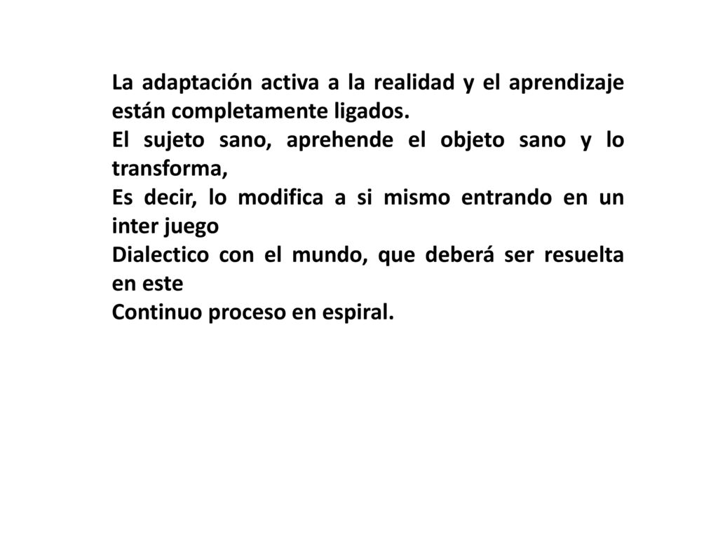 La adaptación activa a la realidad y el aprendizaje están completamente ligados.