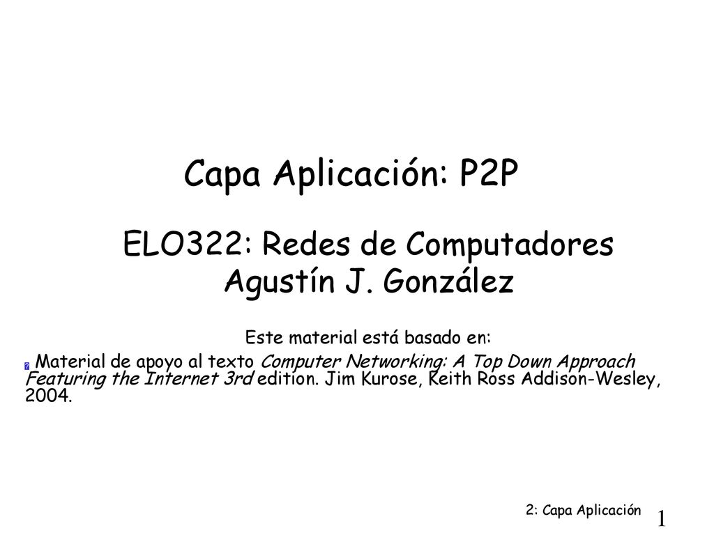 Capa Aplicación: P2P ELO322: Redes de Computadores Agustín J. González