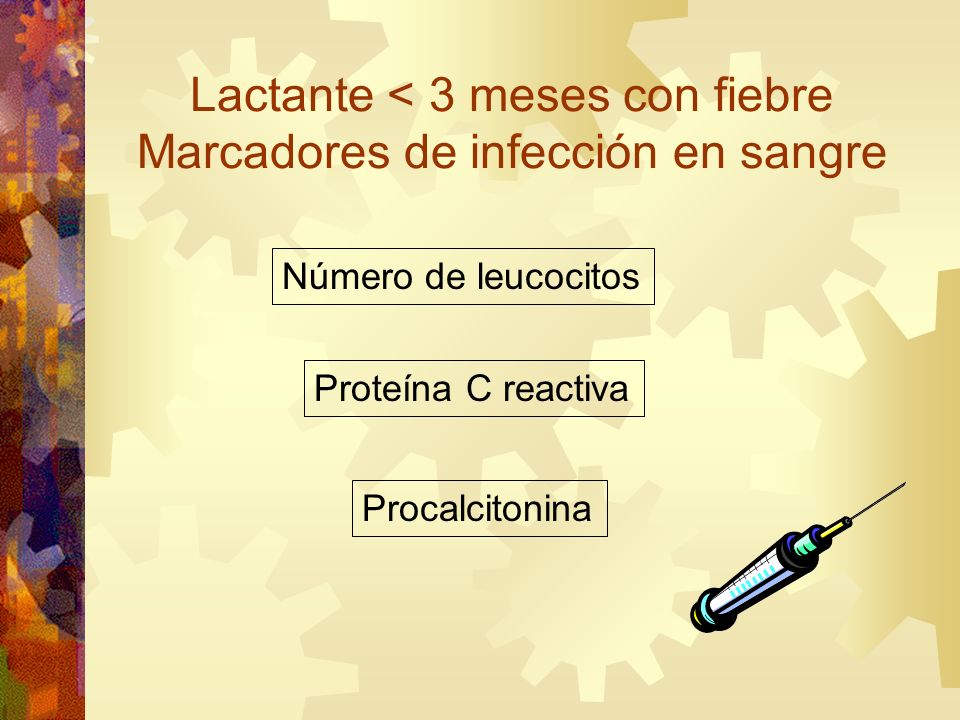 Lactante < 3 meses con fiebre Marcadores de infección en sangre