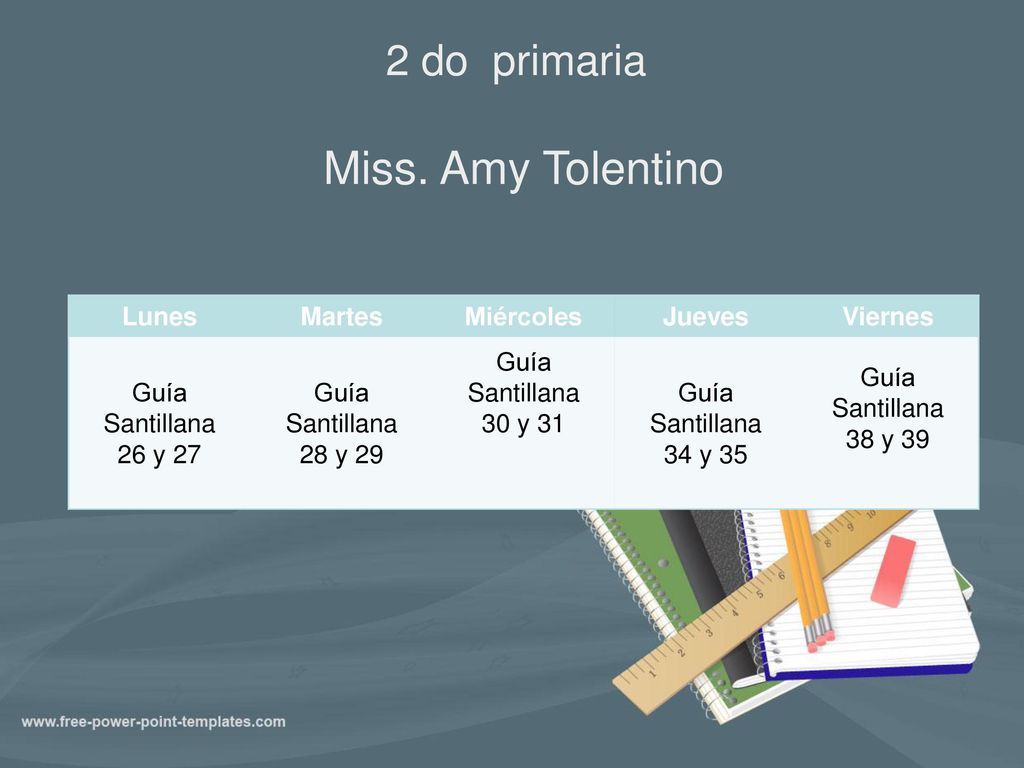 Miss. Amy Tolentino 2 do primaria Lunes Martes Miércoles Jueves