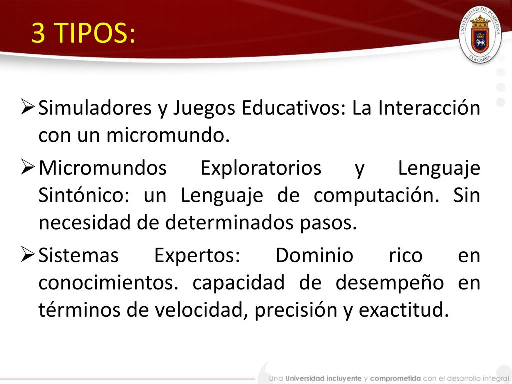 3 TIPOS: Simuladores y Juegos Educativos: La Interacción con un micromundo.