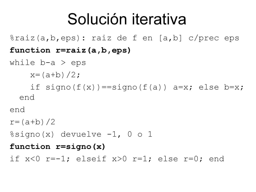Solución iterativa %raiz(a,b,eps): raiz de f en [a,b] c/prec eps
