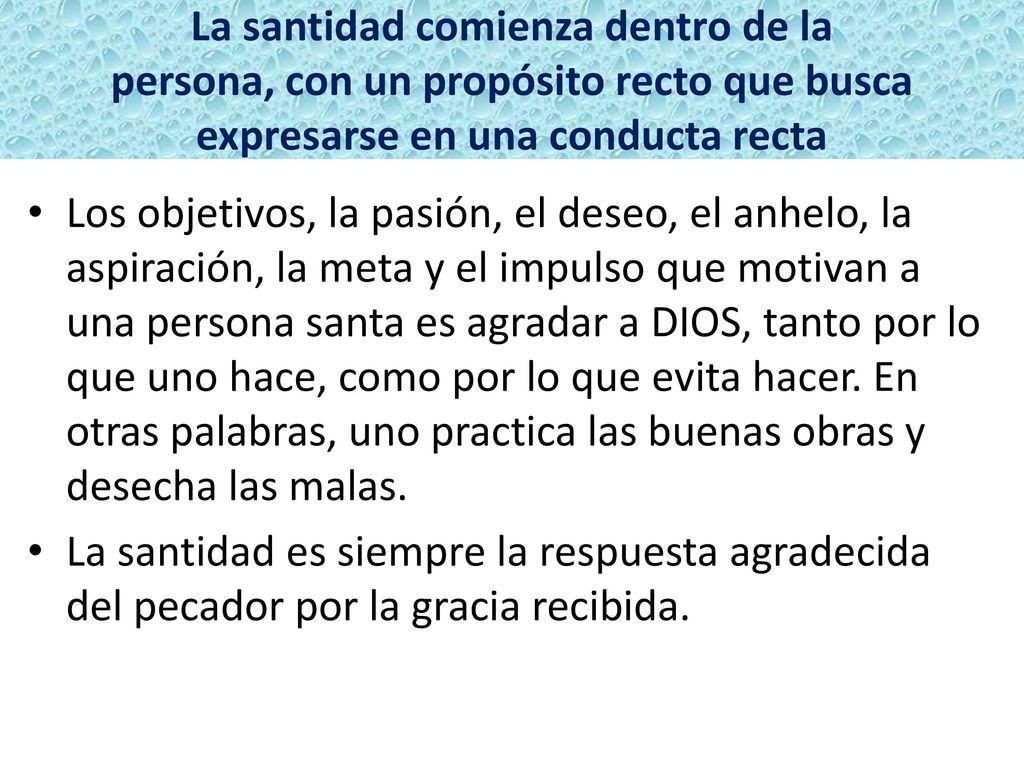 La santidad comienza dentro de la persona, con un propósito recto que busca expresarse en una conducta recta