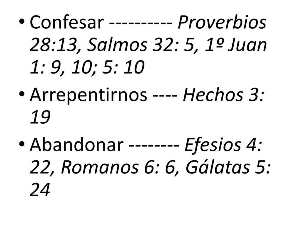 Confesar Proverbios 28:13, Salmos 32: 5, 1º Juan 1: 9, 10; 5: 10