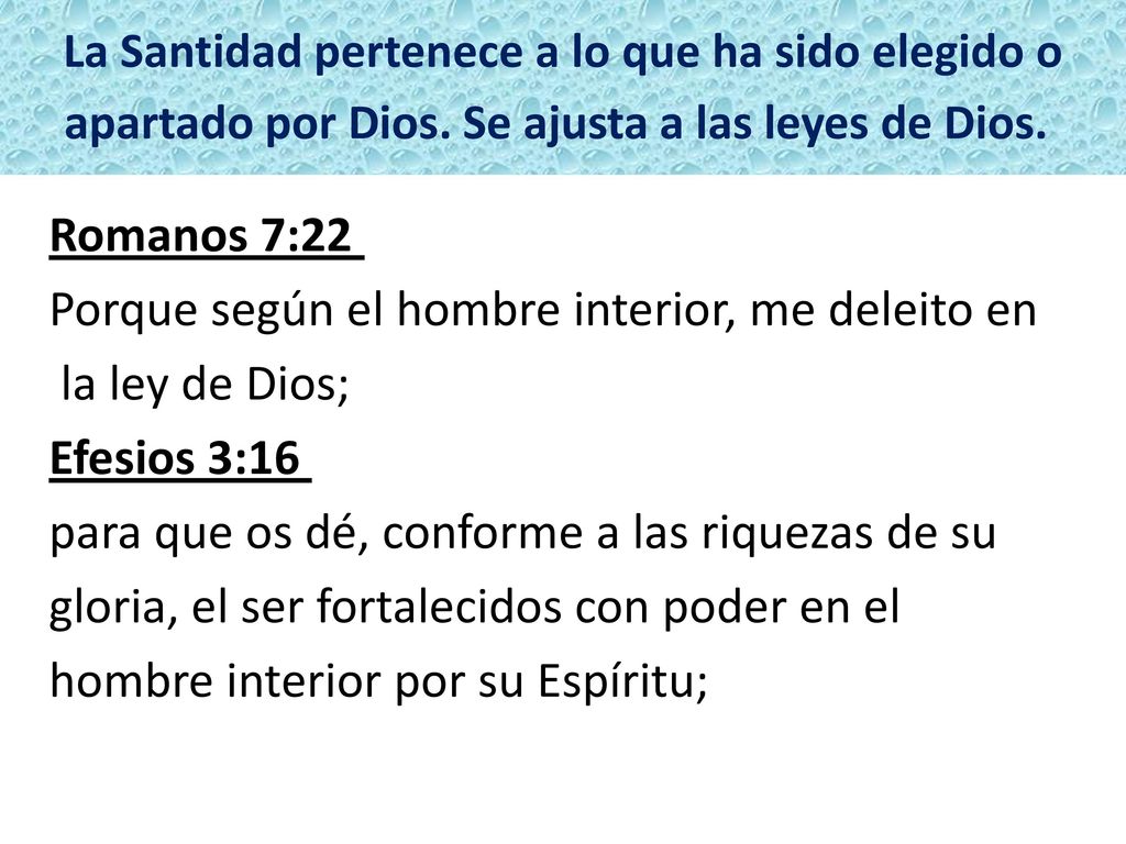 Porque según el hombre interior, me deleito en la ley de Dios;