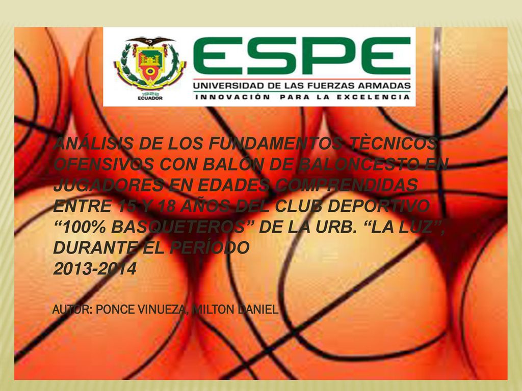 ANÁLISIS DE LOS FUNDAMENTOS TÈCNICOS OFENSIVOS CON BALÓN DE BALONCESTO EN JUGADORES EN EDADES COMPRENDIDAS ENTRE 15 Y 18 AÑOS DEL CLUB DEPORTIVO 100% BASQUETEROS DE LA URB. LA LUZ , DURANTE EL PERÍODO