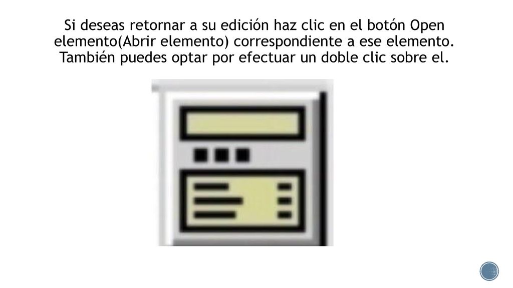 Si deseas retornar a su edición haz clic en el botón Open elemento(Abrir elemento) correspondiente a ese elemento.
