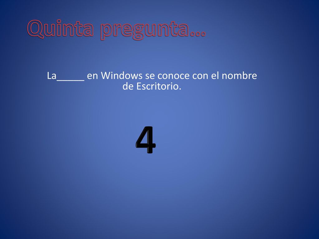 La_____ en Windows se conoce con el nombre de Escritorio.