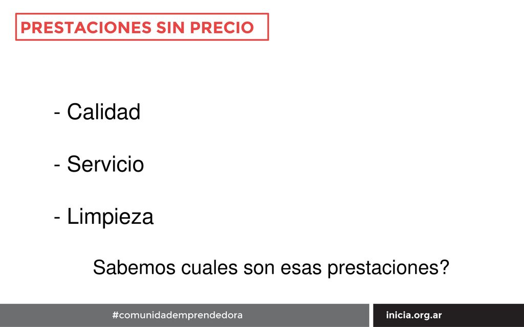- Calidad - Servicio - Limpieza Sabemos cuales son esas prestaciones