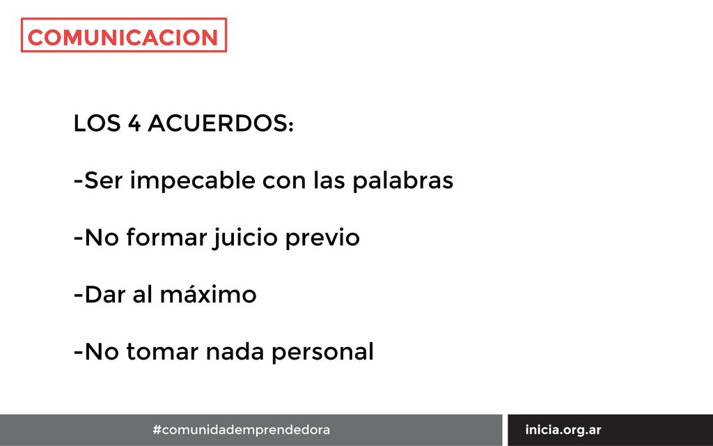 -Ser impecable con las palabras -No formar juicio previo