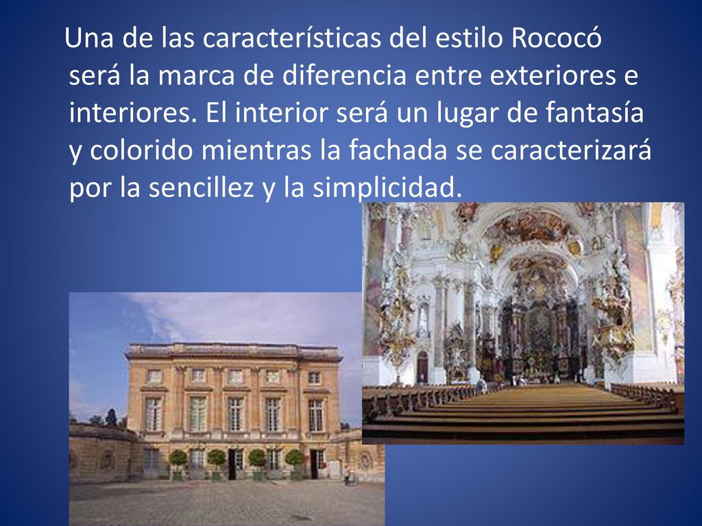 Una de las características del estilo Rococó será la marca de diferencia entre exteriores e interiores.