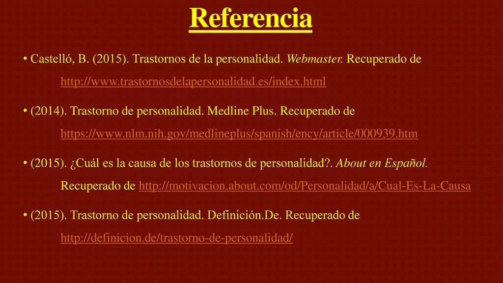 Referencia Castelló, B. (2015). Trastornos de la personalidad. Webmaster. Recuperado de