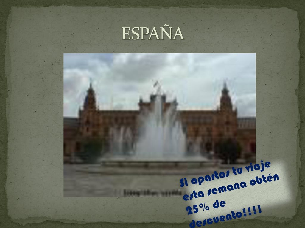 ESPAÑA Si apartas tu viaje esta semana obtén 25% de descuento!!!!