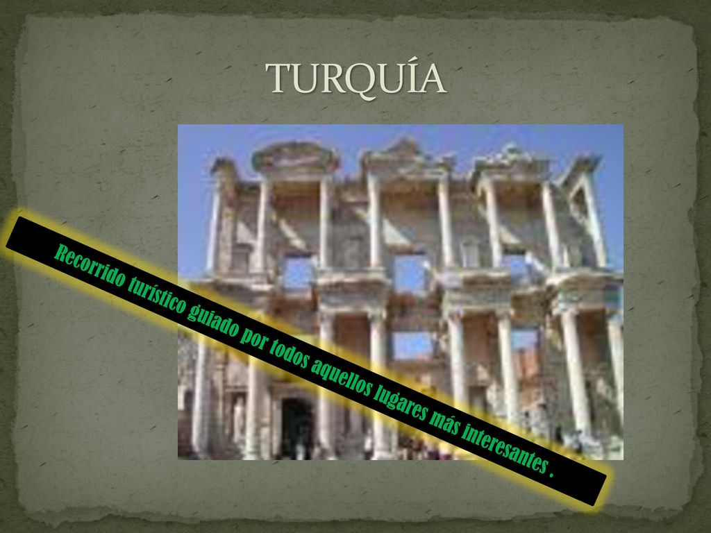TURQUÍA Recorrido turístico guiado por todos aquellos lugares más interesantes .
