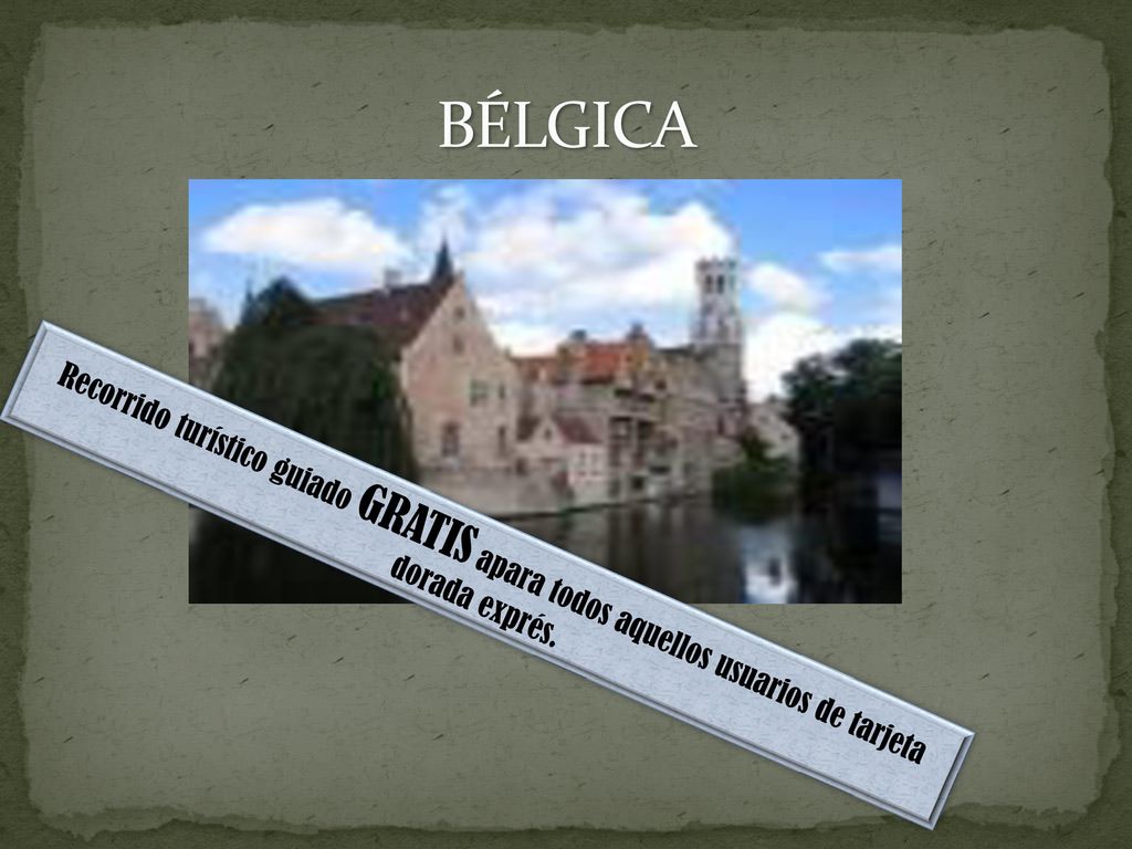 BÉLGICA Recorrido turístico guiado GRATIS apara todos aquellos usuarios de tarjeta dorada exprés.