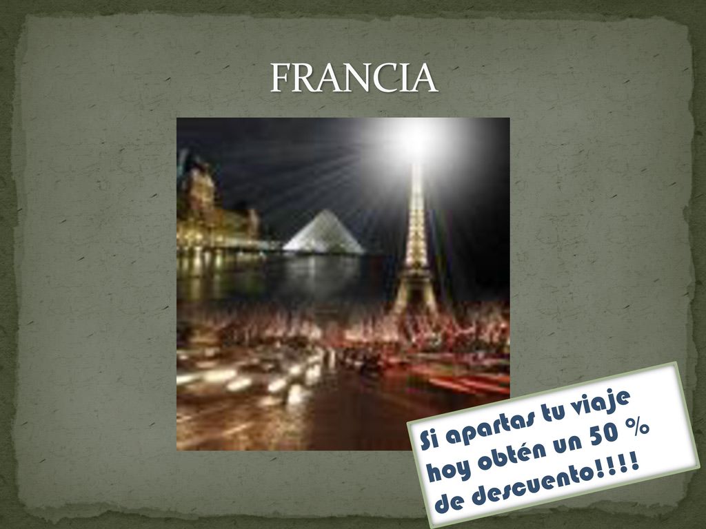 FRANCIA Si apartas tu viaje hoy obtén un 50 % de descuento!!!!