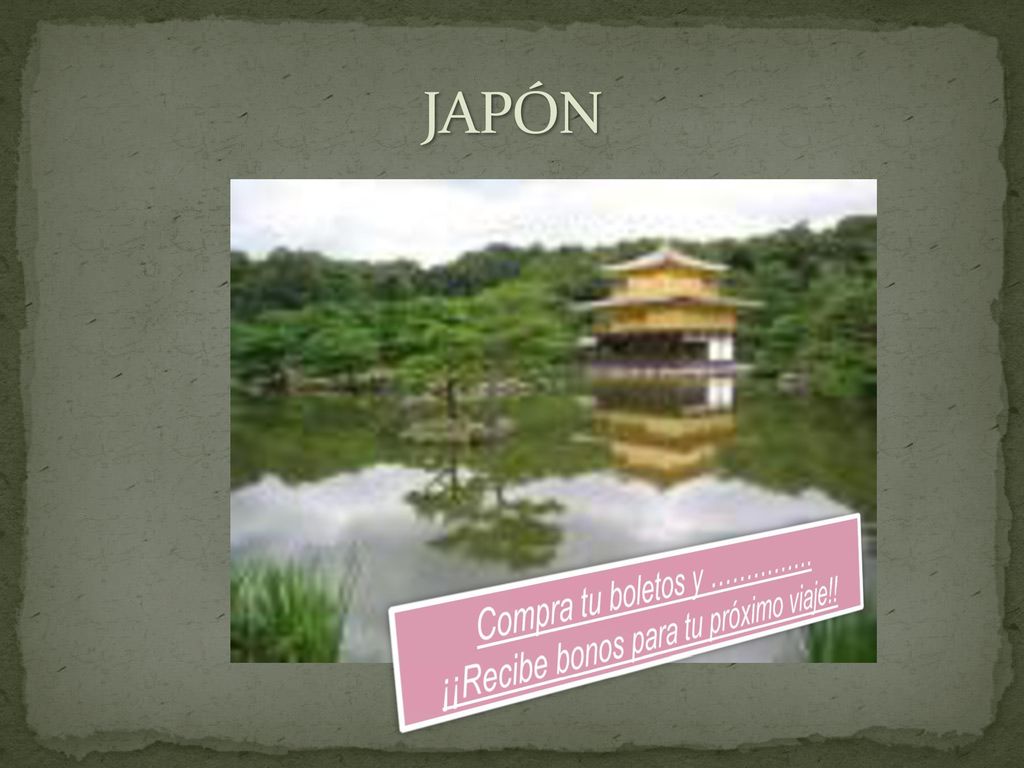 JAPÓN Compra tu boletos y …………… ¡¡Recibe bonos para tu próximo viaje!!
