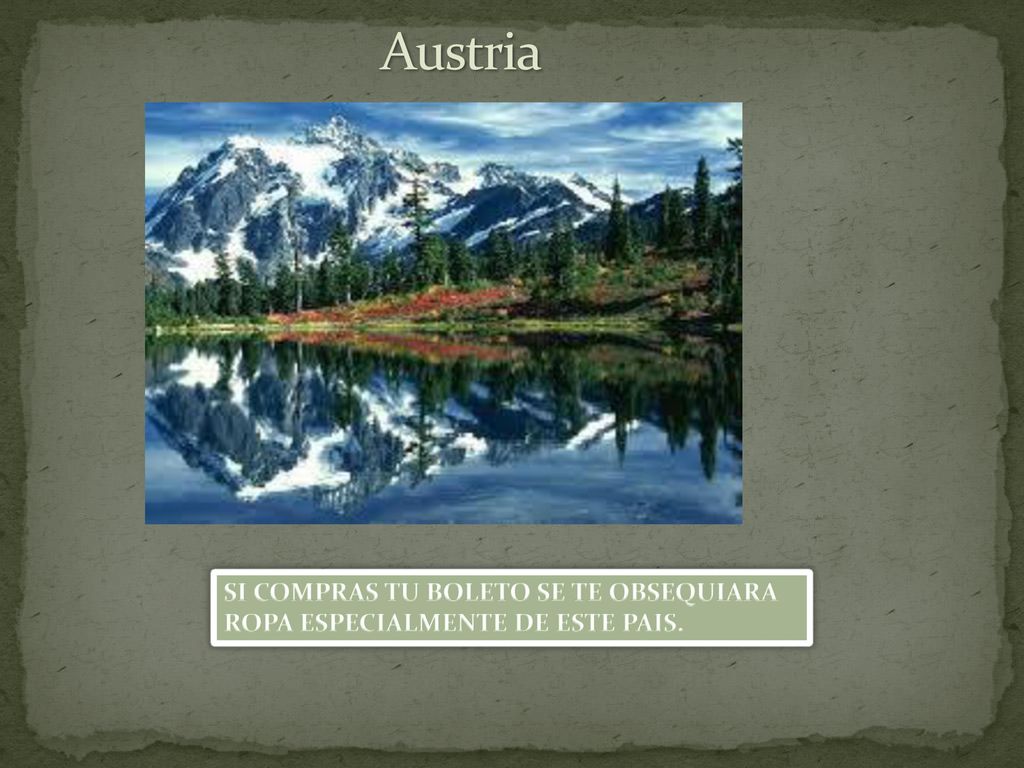Austria SI COMPRAS TU BOLETO SE TE OBSEQUIARA ROPA ESPECIALMENTE DE ESTE PAIS.