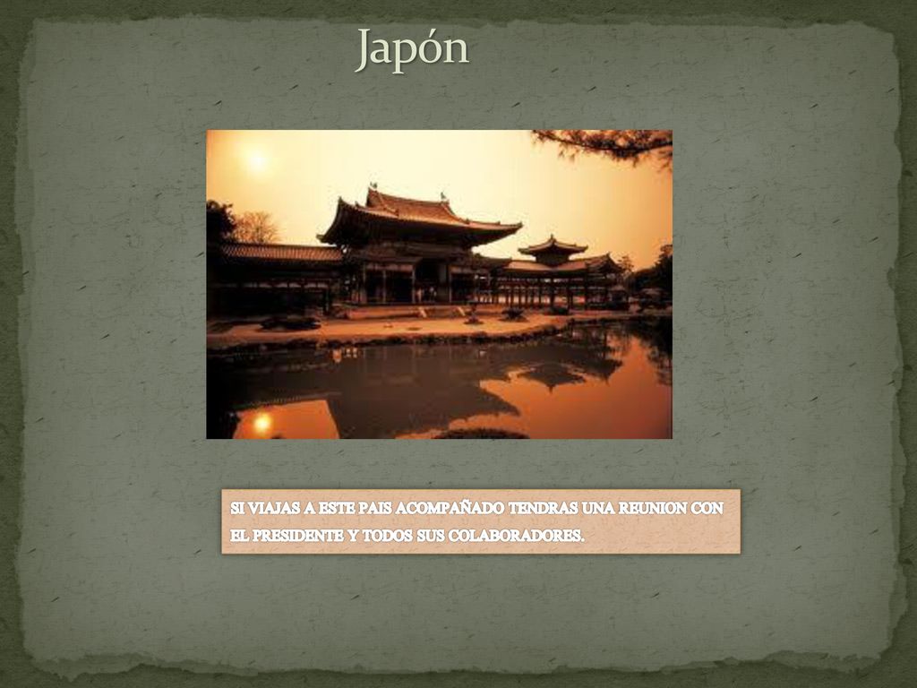 Japón SI VIAJAS A ESTE PAIS ACOMPAÑADO TENDRAS UNA REUNION CON EL PRESIDENTE Y TODOS SUS COLABORADORES.