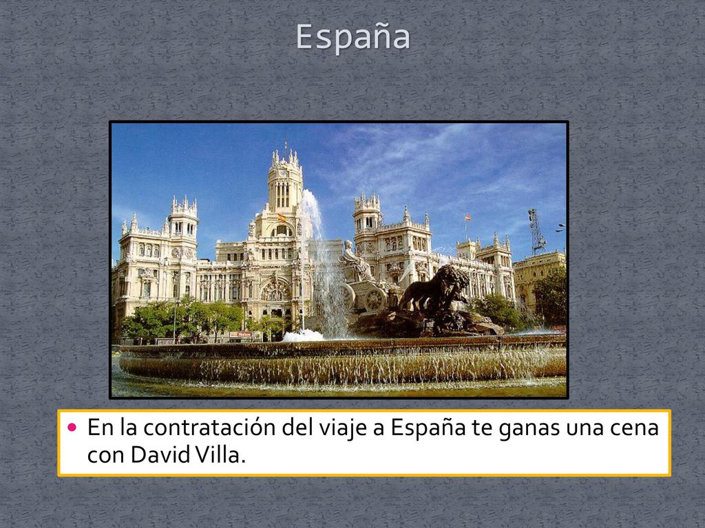 España En la contratación del viaje a España te ganas una cena con David Villa.