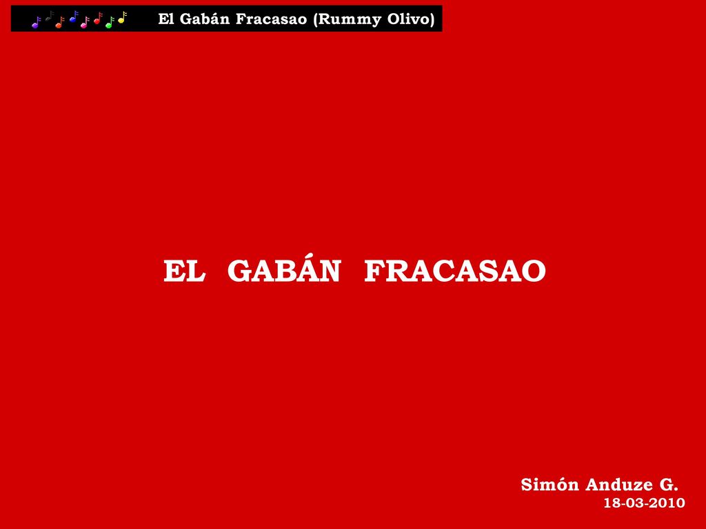 EL GABÁN FRACASAO Simón Anduze G. El Gabán Fracasao (Rummy Olivo)