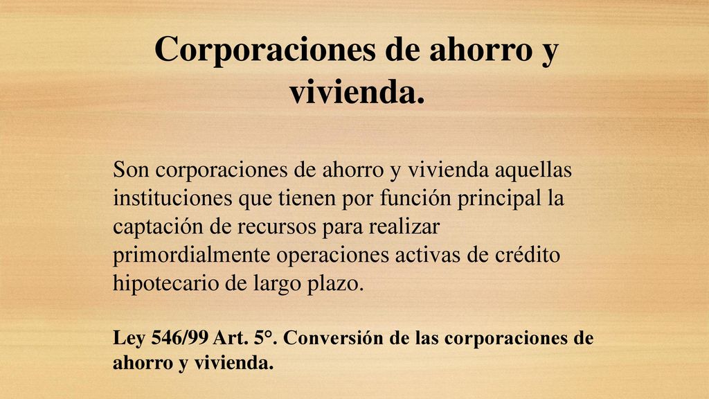 Corporaciones de ahorro y vivienda.