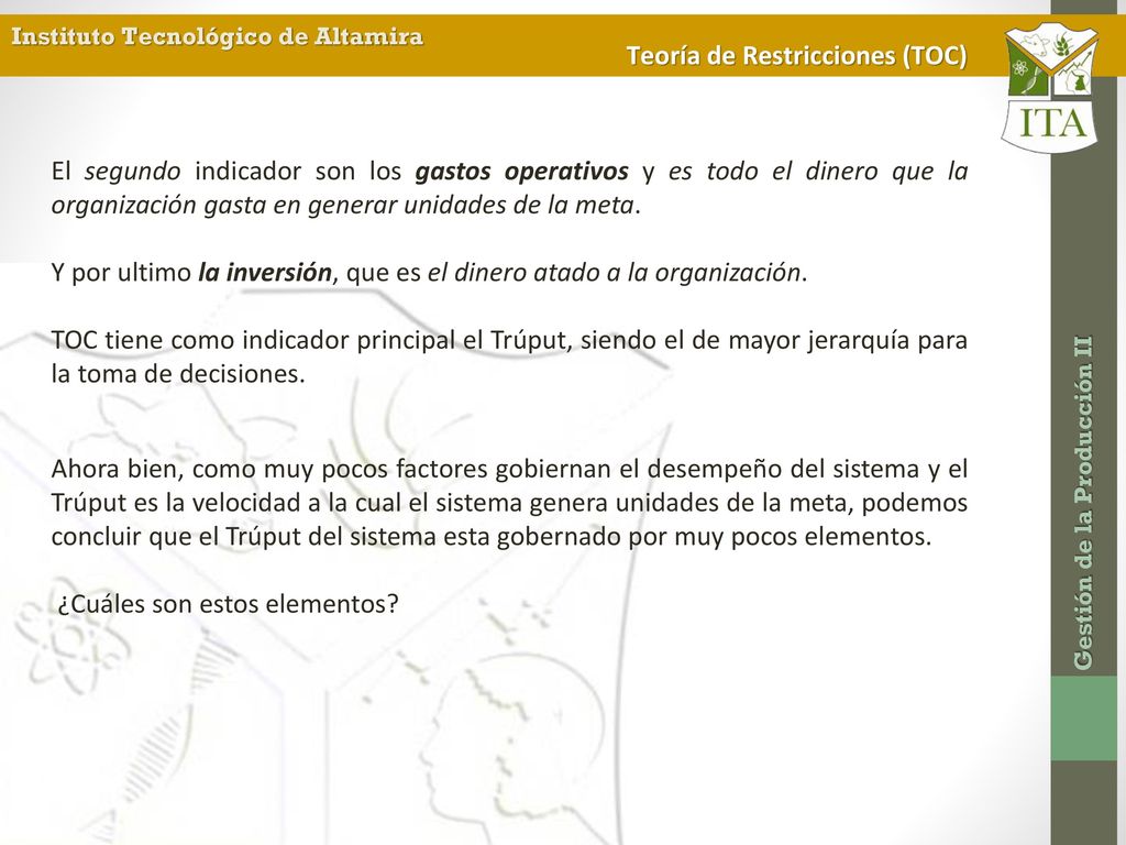El segundo indicador son los gastos operativos y es todo el dinero que la organización gasta en generar unidades de la meta.