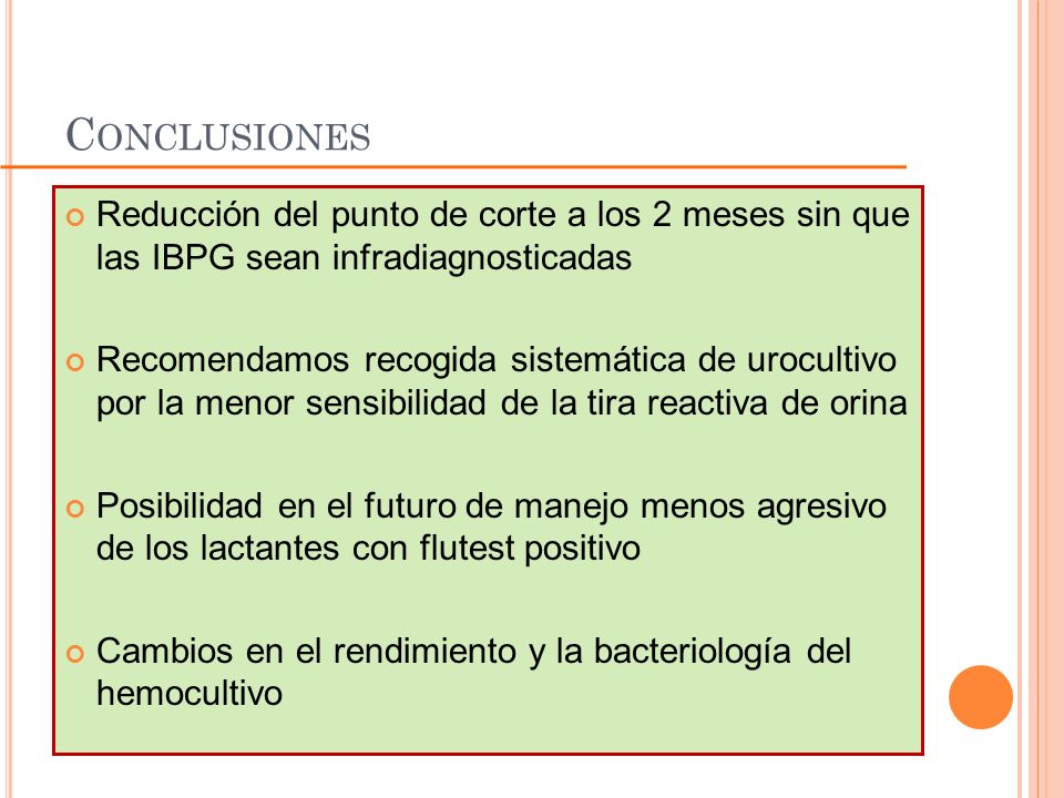Conclusiones Reducción del punto de corte a los 2 meses sin que las IBPG sean infradiagnosticadas.