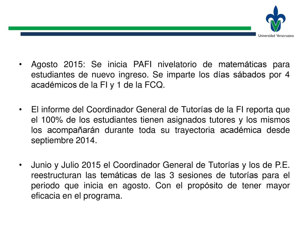 Agosto 2015: Se inicia PAFI nivelatorio de matemáticas para estudiantes de nuevo ingreso. Se imparte los días sábados por 4 académicos de la FI y 1 de la FCQ.