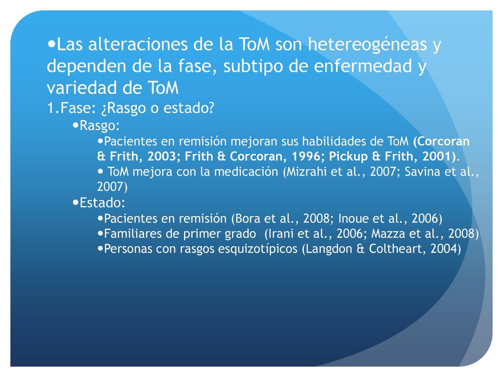 Las alteraciones de la ToM son hetereogéneas y dependen de la fase, subtipo de enfermedad y variedad de ToM