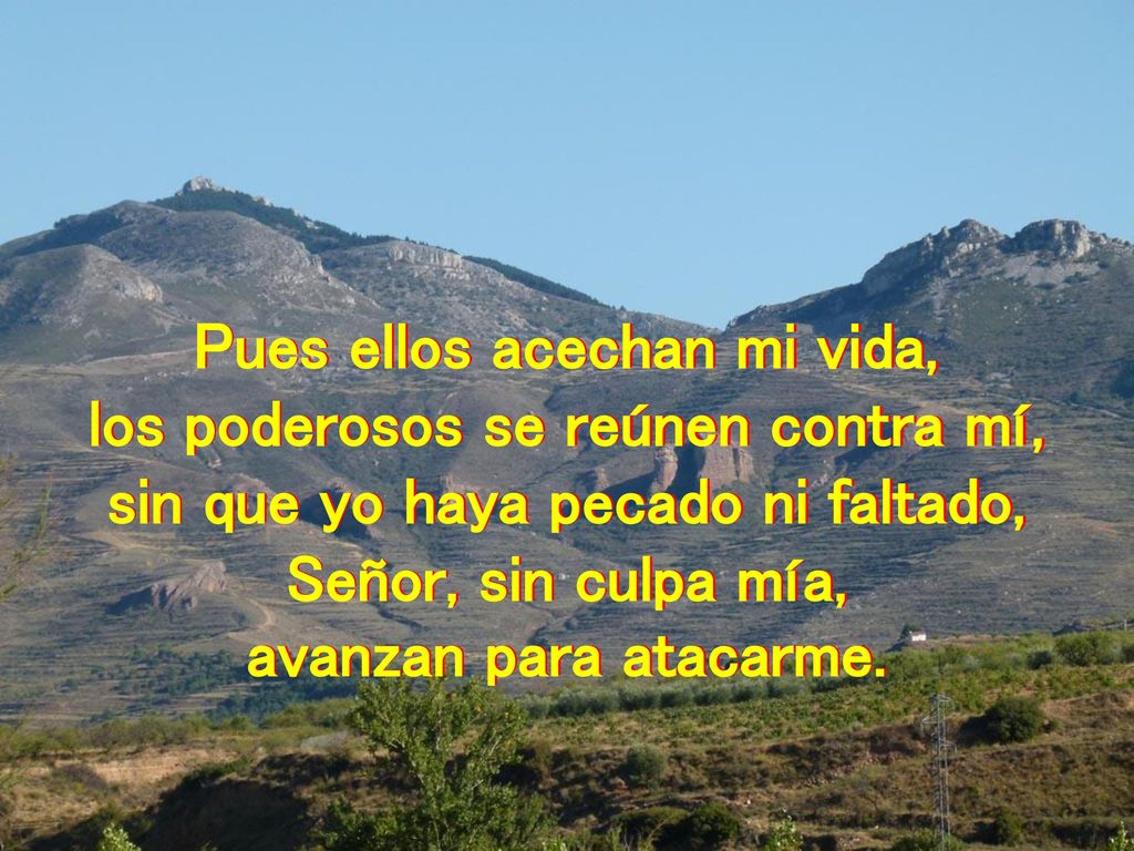 Pues ellos acechan mi vida, los poderosos se reúnen contra mí,