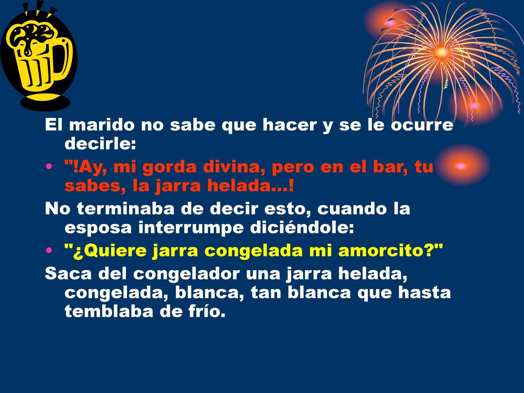 El marido no sabe que hacer y se le ocurre decirle: