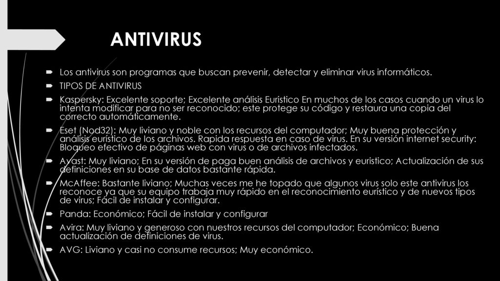 ANTIVIRUS Los antivirus son programas que buscan prevenir, detectar y eliminar virus informáticos. TIPOS DE ANTIVIRUS.
