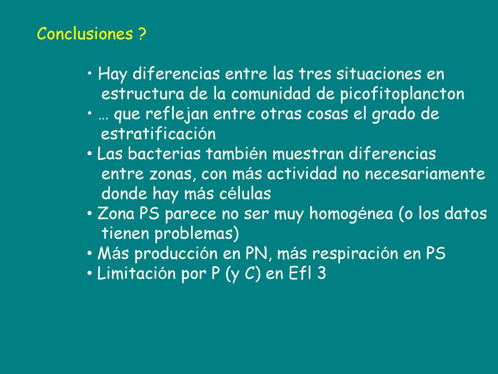 Conclusiones • Hay diferencias entre las tres situaciones en. estructura de la comunidad de picofitoplancton.