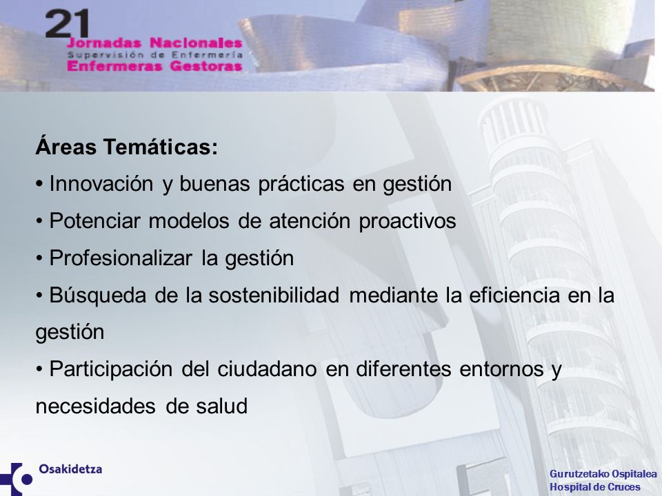 Áreas Temáticas: • Innovación y buenas prácticas en gestión. • Potenciar modelos de atención proactivos.