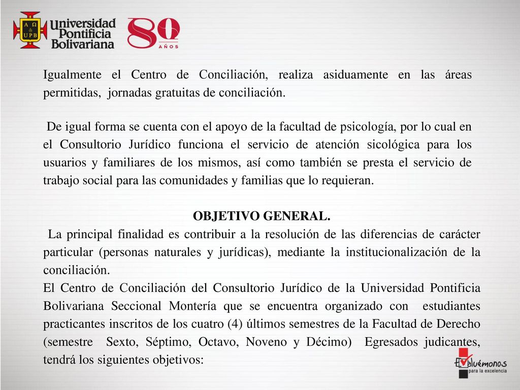 Igualmente el Centro de Conciliación, realiza asiduamente en las áreas permitidas, jornadas gratuitas de conciliación.