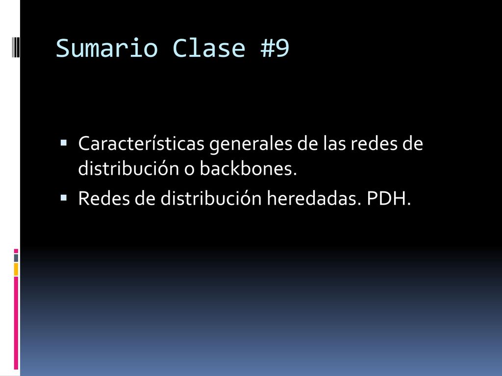 Sumario Clase #9 Características generales de las redes de distribución o backbones.
