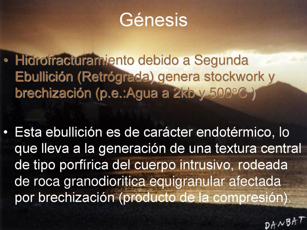Génesis Hidrofracturamiento debido a Segunda Ebullición (Retrógrada) genera stockwork y brechización (p.e.:Agua a 2kb y 500°C )