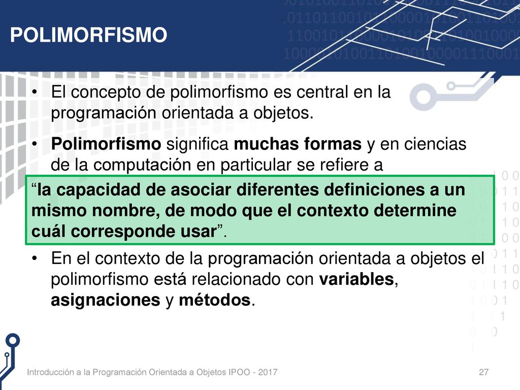 POLIMORFISMO El concepto de polimorfismo es central en la programación orientada a objetos.