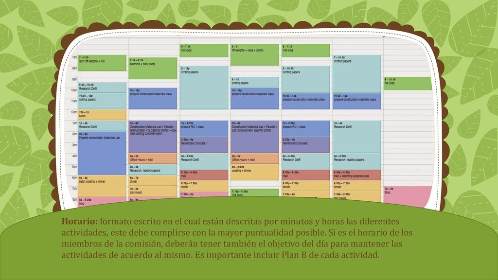 Horario: formato escrito en el cual están descritas por minutos y horas las diferentes actividades, este debe cumplirse con la mayor puntualidad posible.
