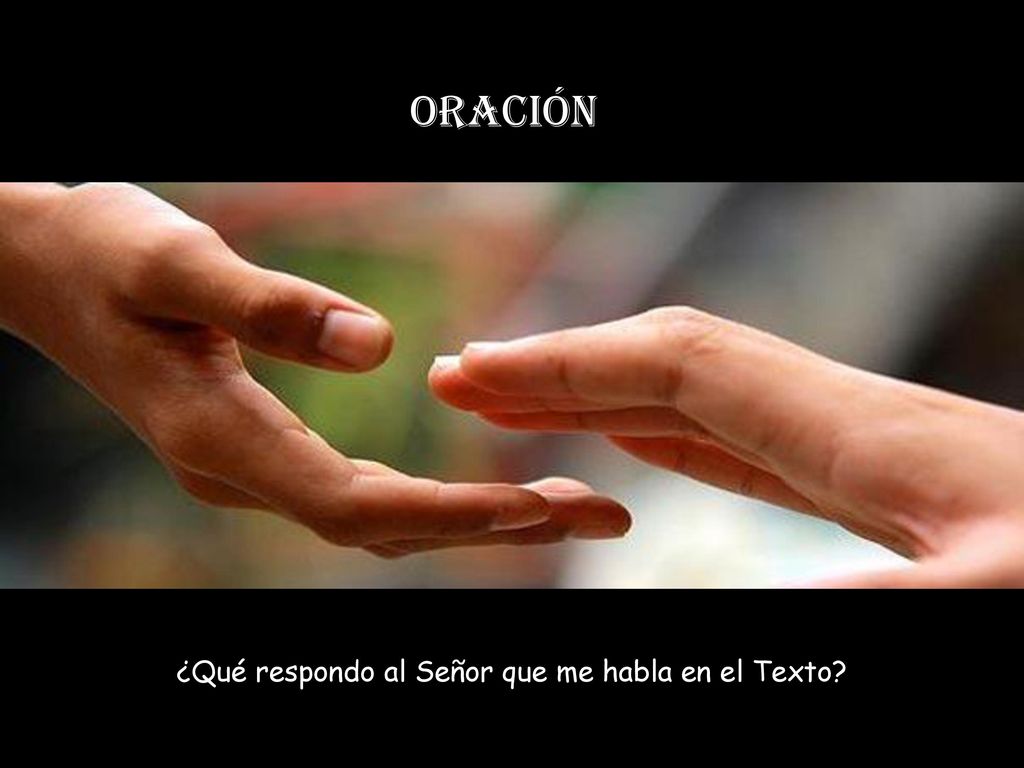 ¿Qué respondo al Señor que me habla en el Texto