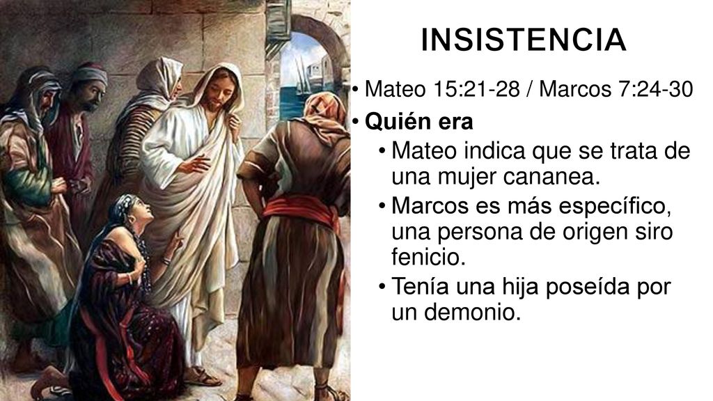 INSISTENCIA Quién era Mateo indica que se trata de una mujer cananea.