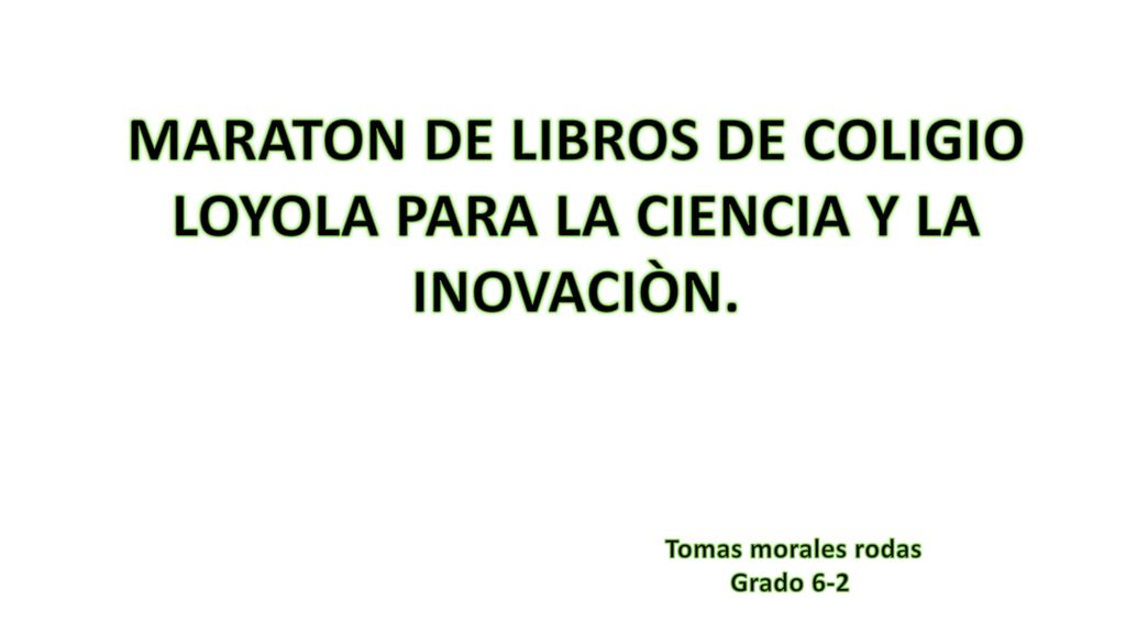 MARATON DE LIBROS DE COLIGIO LOYOLA PARA LA CIENCIA Y LA INOVACIÒN.