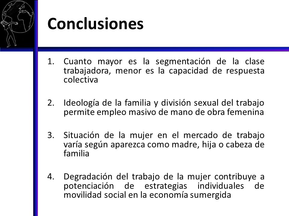 Conclusiones Cuanto mayor es la segmentación de la clase trabajadora, menor es la capacidad de respuesta colectiva.