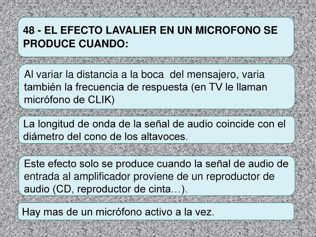 48 - EL EFECTO LAVALIER EN UN MICROFONO SE PRODUCE CUANDO: