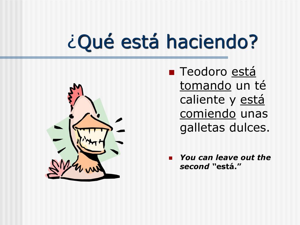¿Qué está haciendo. Teodoro está tomando un té caliente y está comiendo unas galletas dulces.