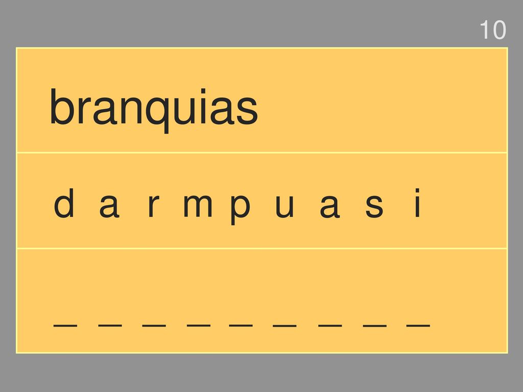 10 branquias d a r m p u a s i _ _ _ _ _ _ _ _ _