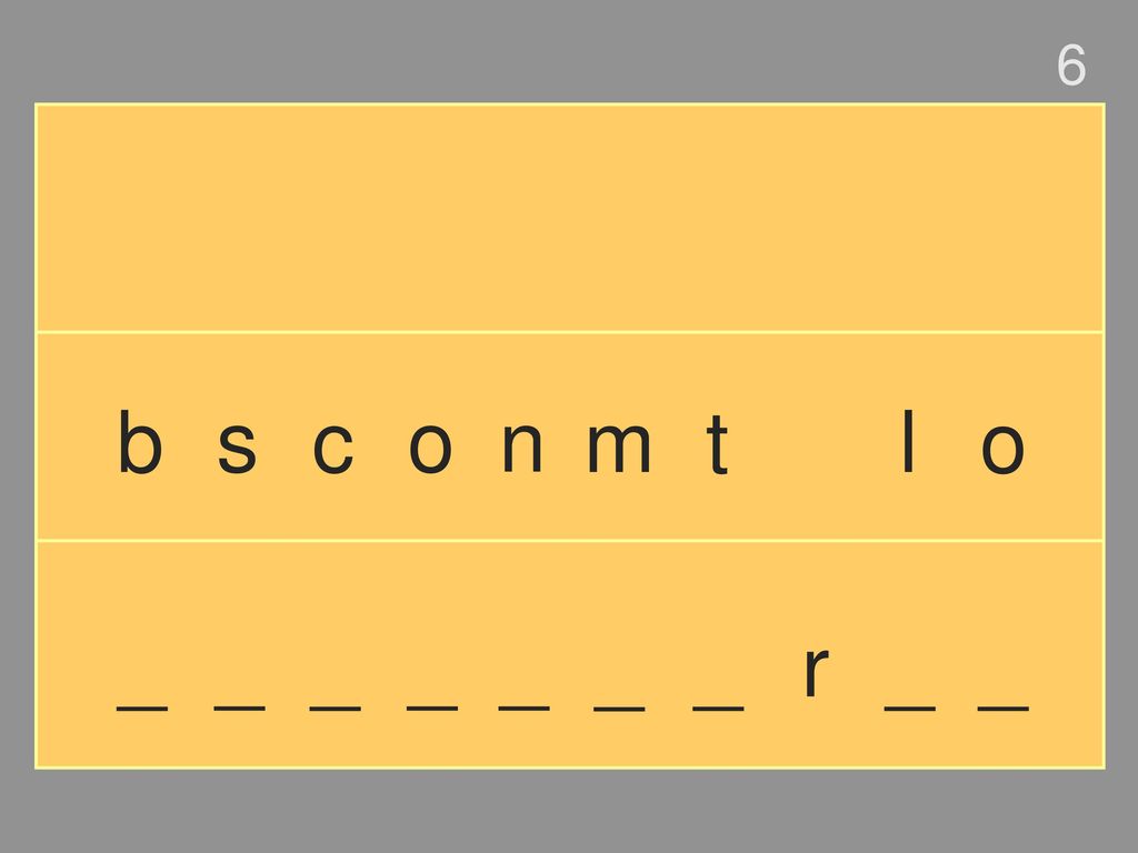 6 b s c o n m t l o _ _ _ _ _ _ _ r _ _