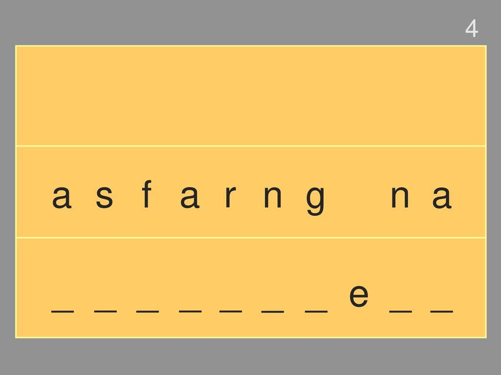 4 a s f a r n g n a _ _ _ _ _ _ _ e _ _